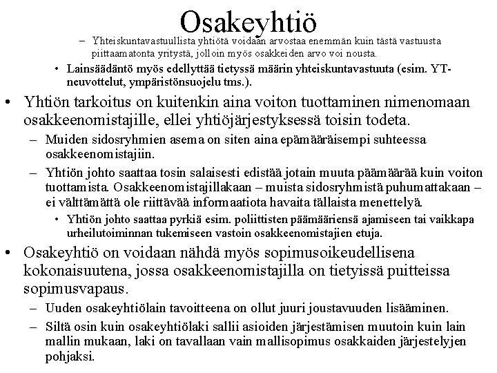 Osakeyhtiö – Yhteiskuntavastuullista yhtiötä voidaan arvostaa enemmän kuin tästä vastuusta piittaamatonta yritystä, jolloin myös