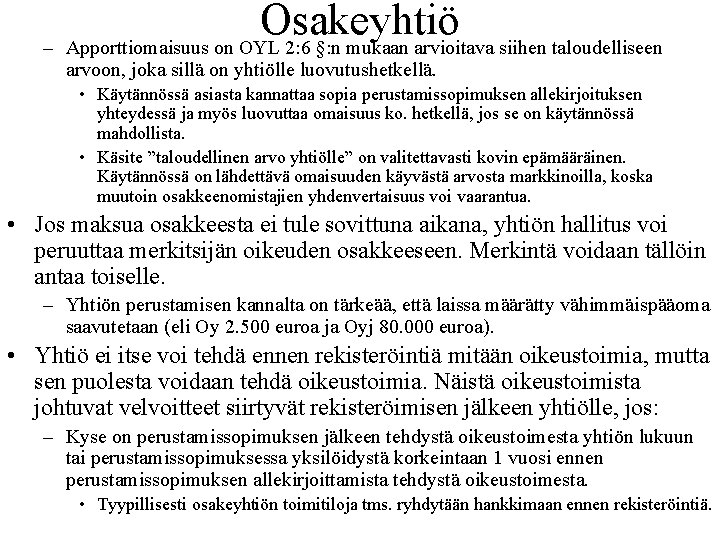 Osakeyhtiö – Apporttiomaisuus on OYL 2: 6 §: n mukaan arvioitava siihen taloudelliseen arvoon,