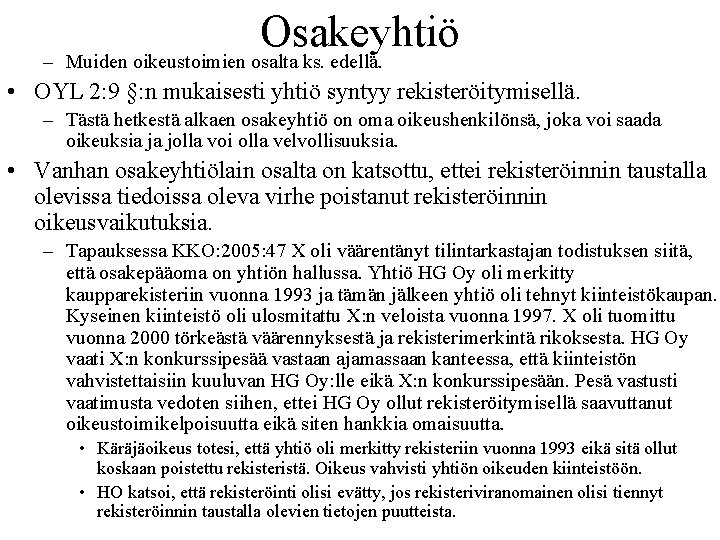 Osakeyhtiö – Muiden oikeustoimien osalta ks. edellä. • OYL 2: 9 §: n mukaisesti