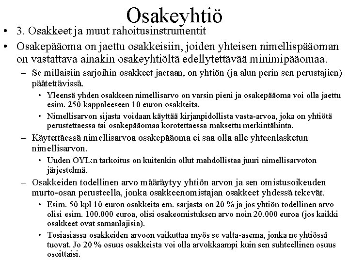 Osakeyhtiö • 3. Osakkeet ja muut rahoitusinstrumentit • Osakepääoma on jaettu osakkeisiin, joiden yhteisen