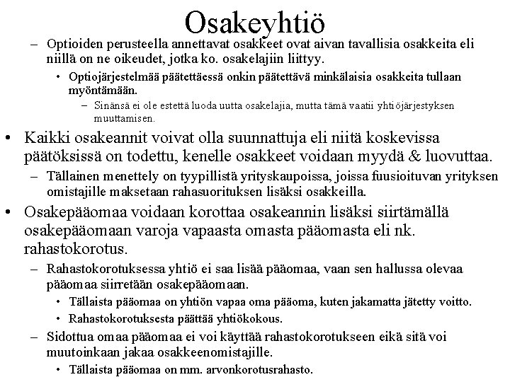 Osakeyhtiö – Optioiden perusteella annettavat osakkeet ovat aivan tavallisia osakkeita eli niillä on ne