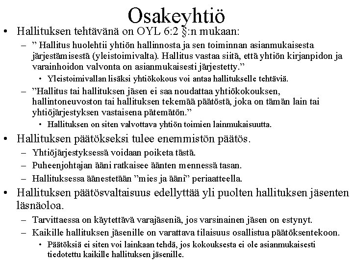 Osakeyhtiö • Hallituksen tehtävänä on OYL 6: 2 §: n mukaan: – ” Hallitus