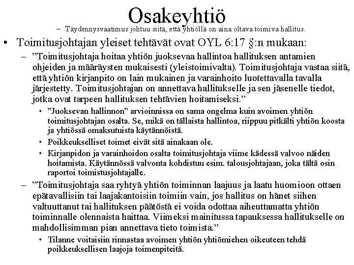 Osakeyhtiö – Täydennysvaatimus johtuu siitä, että yhtiöllä on aina oltava toimiva hallitus. • Toimitusjohtajan