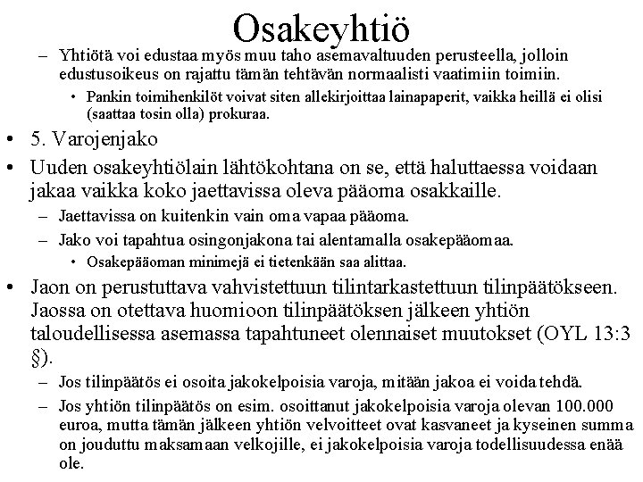 Osakeyhtiö – Yhtiötä voi edustaa myös muu taho asemavaltuuden perusteella, jolloin edustusoikeus on rajattu