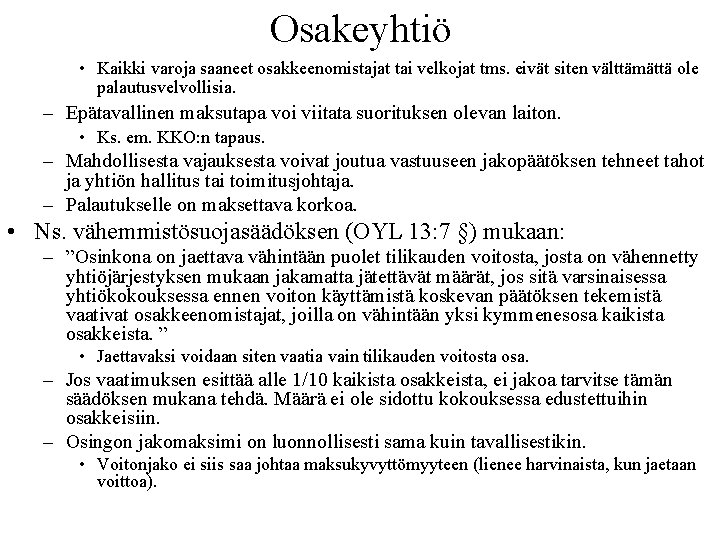 Osakeyhtiö • Kaikki varoja saaneet osakkeenomistajat tai velkojat tms. eivät siten välttämättä ole palautusvelvollisia.