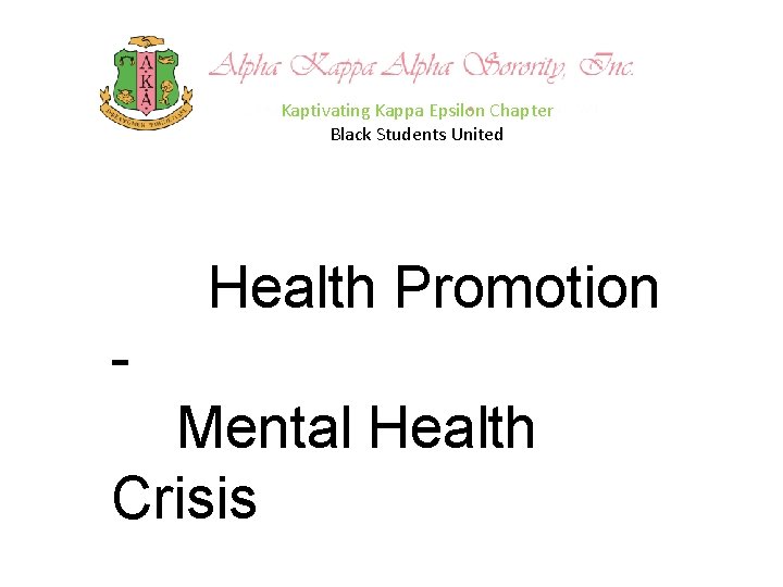 Kaptivating Kappa Epsilon Chapter Black Students United Health Promotion Mental Health Crisis 