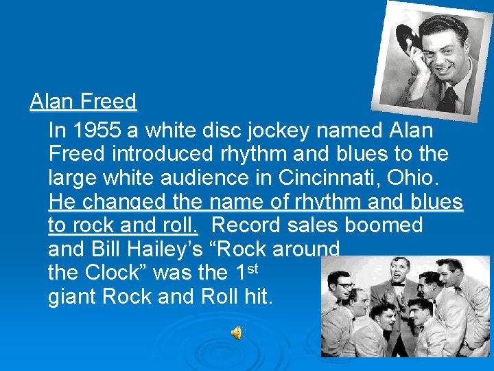Alan Freed In 1955 a white disc jockey named Alan Freed introduced rhythm and