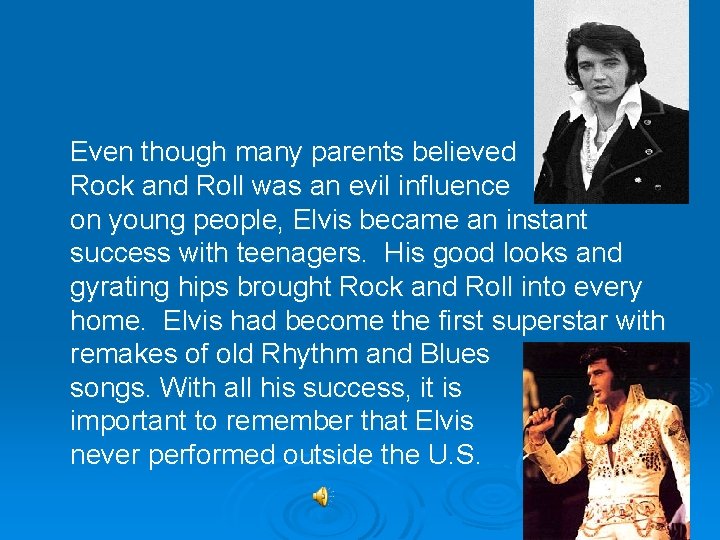 Even though many parents believed Rock and Roll was an evil influence on young