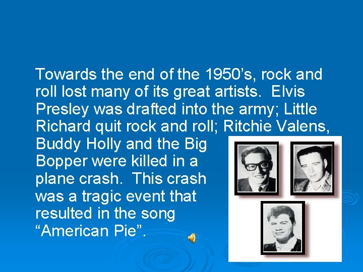 Towards the end of the 1950’s, rock and roll lost many of its great