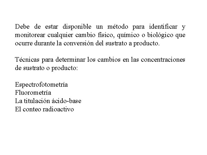 Debe de estar disponible un método para identificar y monitorear cualquier cambio físico, químico