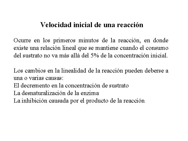 Velocidad inicial de una reacción Ocurre en los primeros minutos de la reacción, en