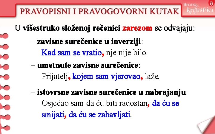 U višestruko složenoj rečenici zarezom se odvajaju: – zavisne surečenice u inverziji: Kad sam