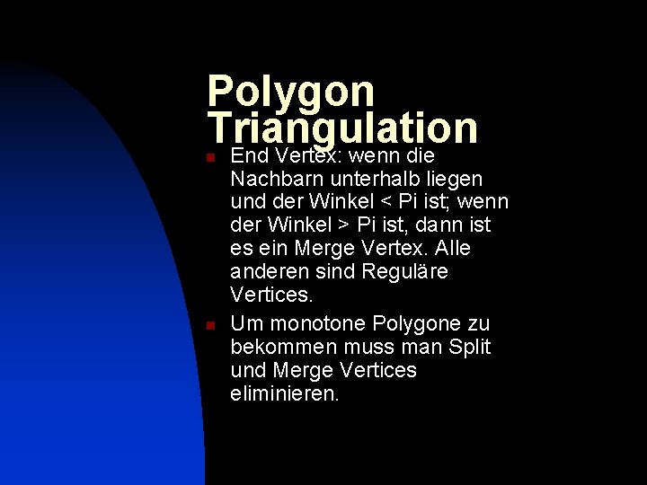 Polygon Triangulation End Vertex: wenn die n n Nachbarn unterhalb liegen und der Winkel