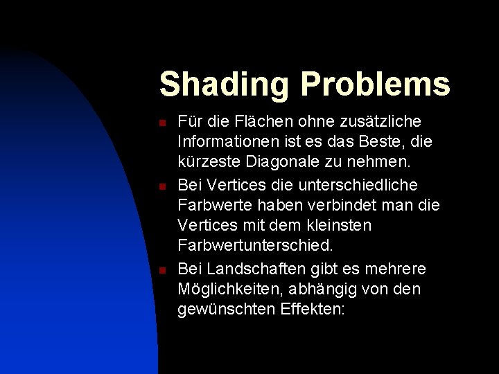 Shading Problems n n n Für die Flächen ohne zusätzliche Informationen ist es das