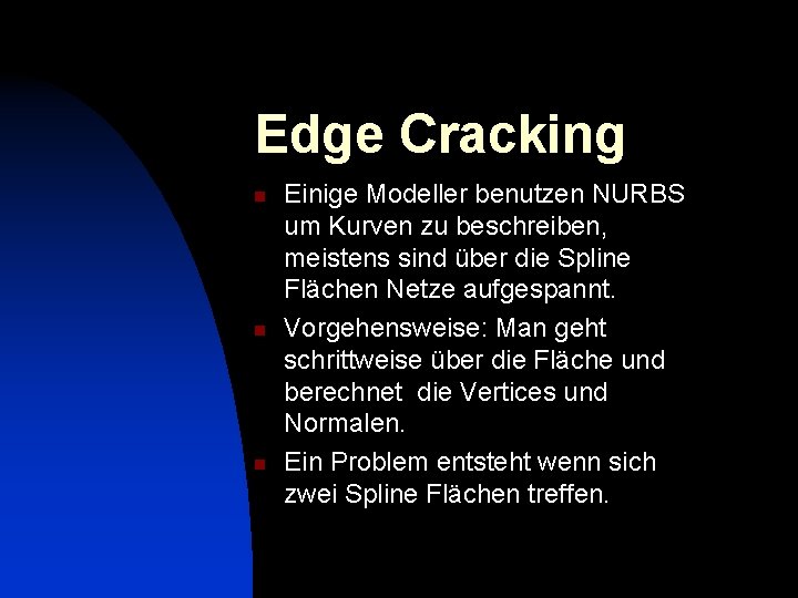 Edge Cracking n n n Einige Modeller benutzen NURBS um Kurven zu beschreiben, meistens