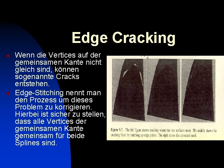 Edge Cracking n n Wenn die Vertices auf der gemeinsamen Kante nicht gleich sind,