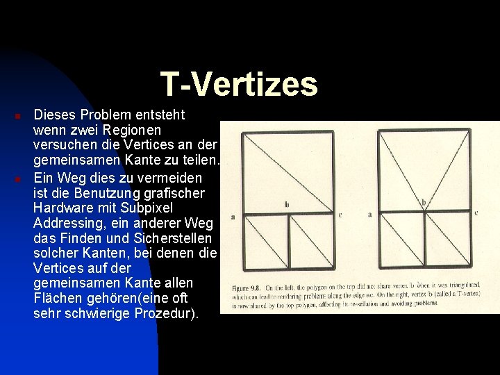 T-Vertizes n n Dieses Problem entsteht wenn zwei Regionen versuchen die Vertices an der