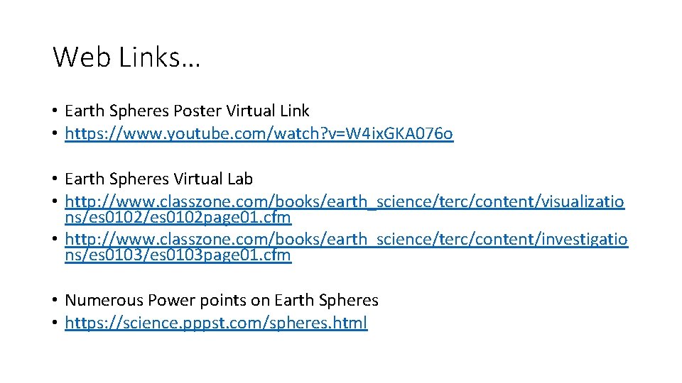 Web Links… • Earth Spheres Poster Virtual Link • https: //www. youtube. com/watch? v=W