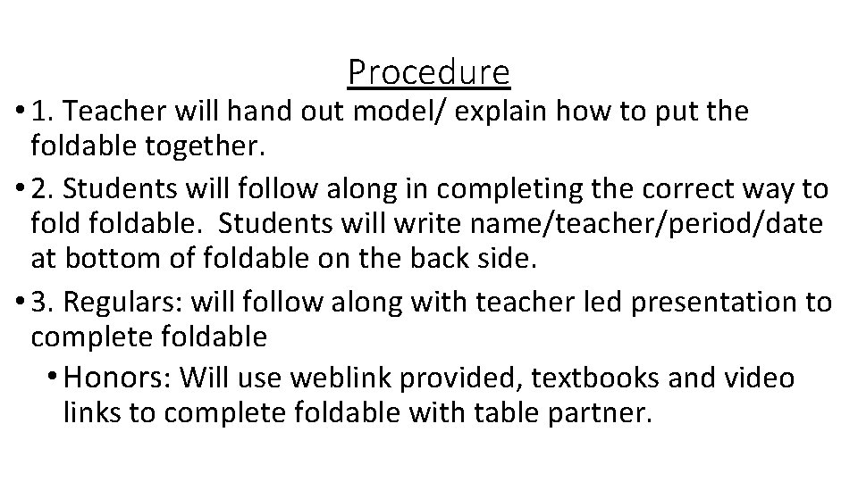 Procedure • 1. Teacher will hand out model/ explain how to put the foldable