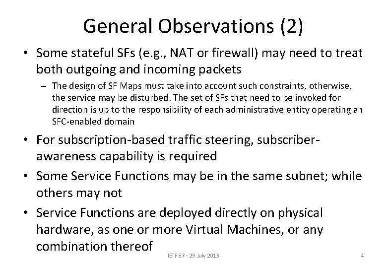 General Observations (2) • Some stateful SFs (e. g. , NAT or firewall) may