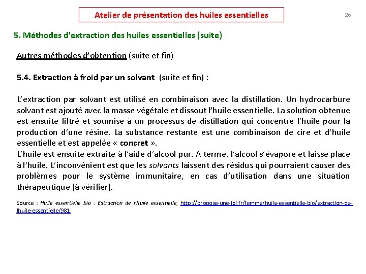 Atelier de présentation des huiles essentielles 26 5. Méthodes d'extraction des huiles essentielles (suite)