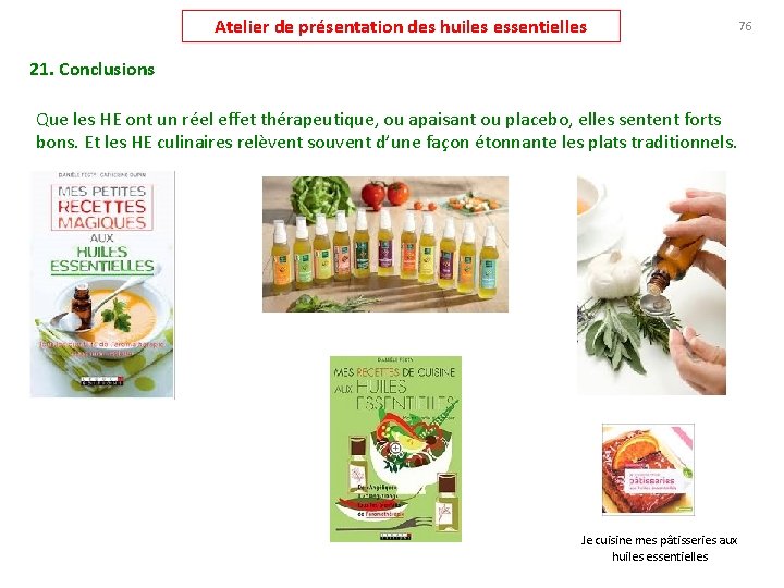 Atelier de présentation des huiles essentielles 76 21. Conclusions Que les HE ont un