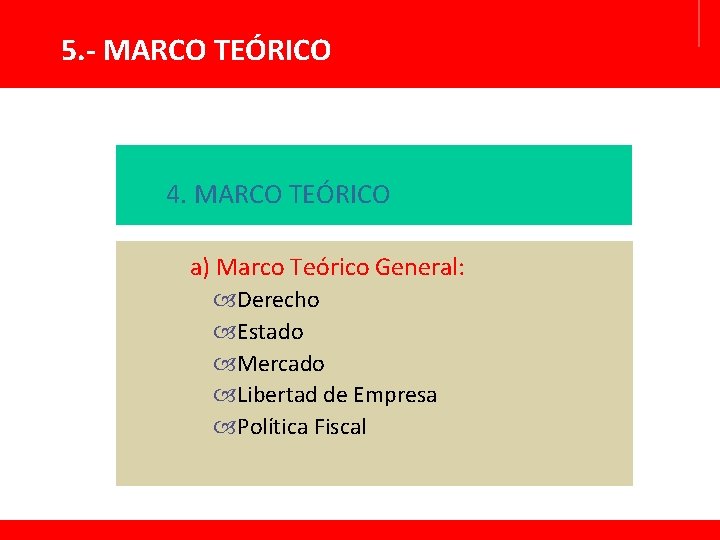 5. - MARCO TEÓRICO 4. MARCO TEÓRICO a) Marco Teórico General: Derecho Estado Mercado