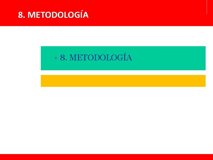 8. METODOLOGÍA • 8. METODOLOGÍA 