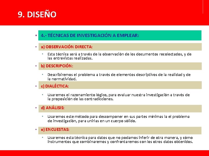 9. DISEÑO • 4. - TÉCNICAS DE INVESTIGACIÓN A EMPLEAR: • a) OBSERVACIÓN DIRECTA: