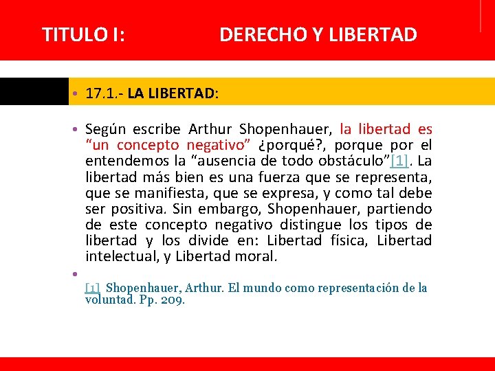 TITULO I: DERECHO Y LIBERTAD • 17. 1. - LA LIBERTAD: • Según escribe