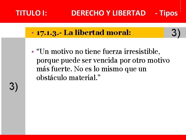 TITULO I: DERECHO Y LIBERTAD • 17. 1. 3. - La libertad moral: 3)