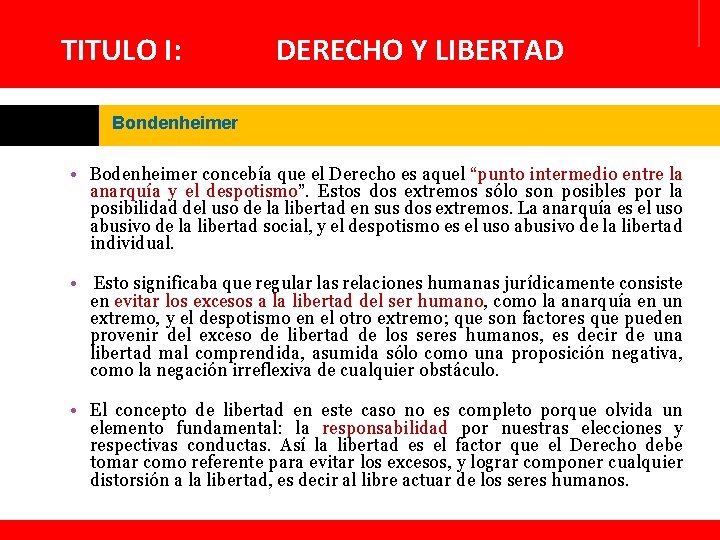 TITULO I: DERECHO Y LIBERTAD Bondenheimer • Bodenheimer concebía que el Derecho es aquel