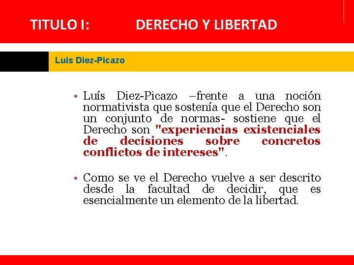 TITULO I: DERECHO Y LIBERTAD Luis Diez-Picazo • Luís Diez-Picazo –frente a una noción