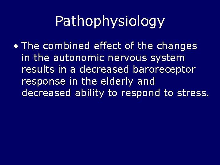 Pathophysiology • The combined effect of the changes in the autonomic nervous system results
