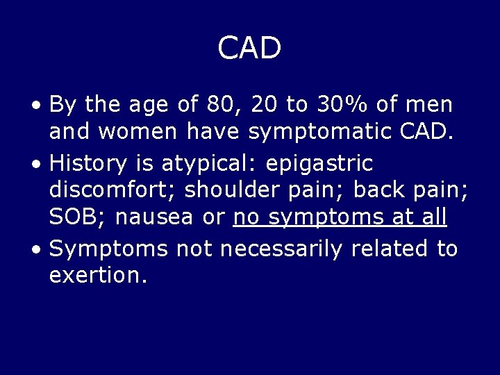 CAD • By the age of 80, 20 to 30% of men and women