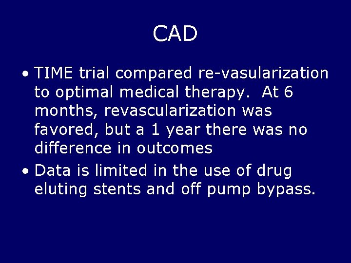 CAD • TIME trial compared re-vasularization to optimal medical therapy. At 6 months, revascularization