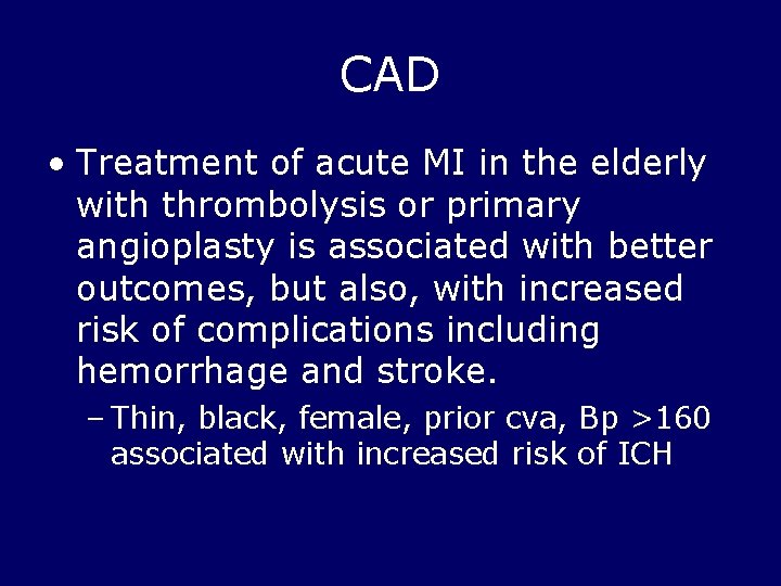 CAD • Treatment of acute MI in the elderly with thrombolysis or primary angioplasty