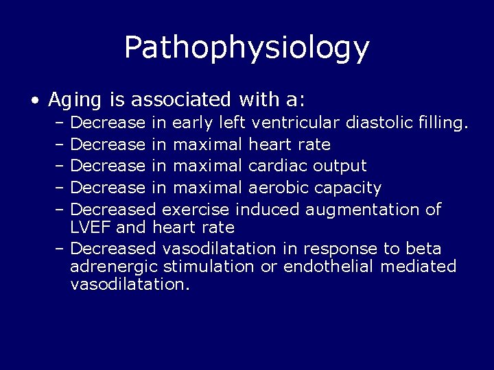 Pathophysiology • Aging is associated with a: – Decrease in early left ventricular diastolic
