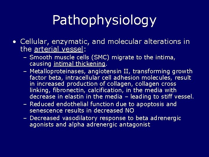 Pathophysiology • Cellular, enzymatic, and molecular alterations in the arterial vessel: – Smooth muscle