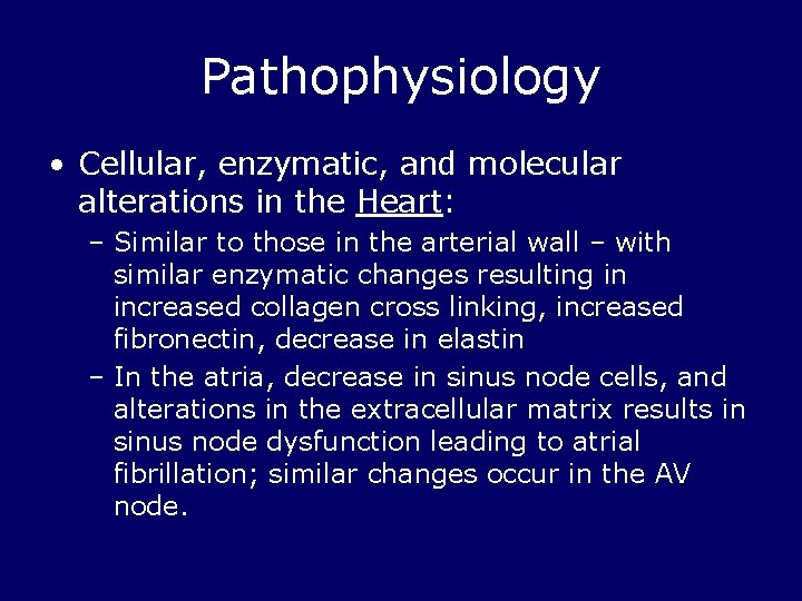 Pathophysiology • Cellular, enzymatic, and molecular alterations in the Heart: – Similar to those