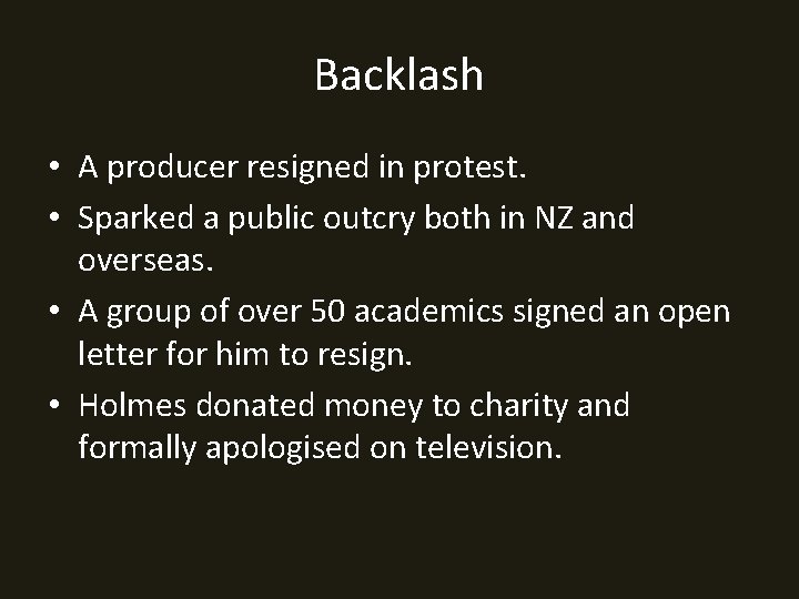 Backlash • A producer resigned in protest. • Sparked a public outcry both in