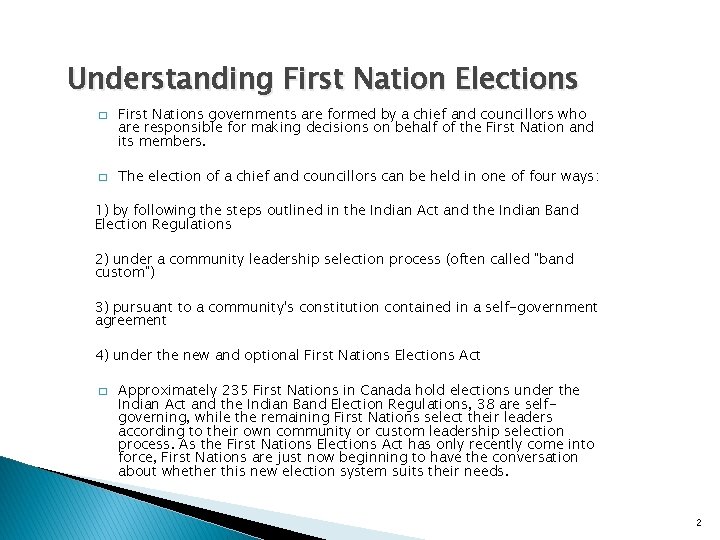 Understanding First Nation Elections � � First Nations governments are formed by a chief