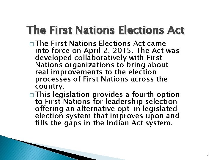 The First Nations Elections Act � The First Nations Elections Act came into force