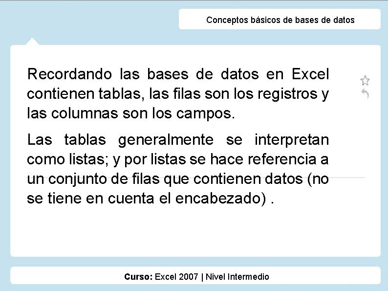 Conceptos básicos de bases de datos Recordando las bases de datos en Excel contienen