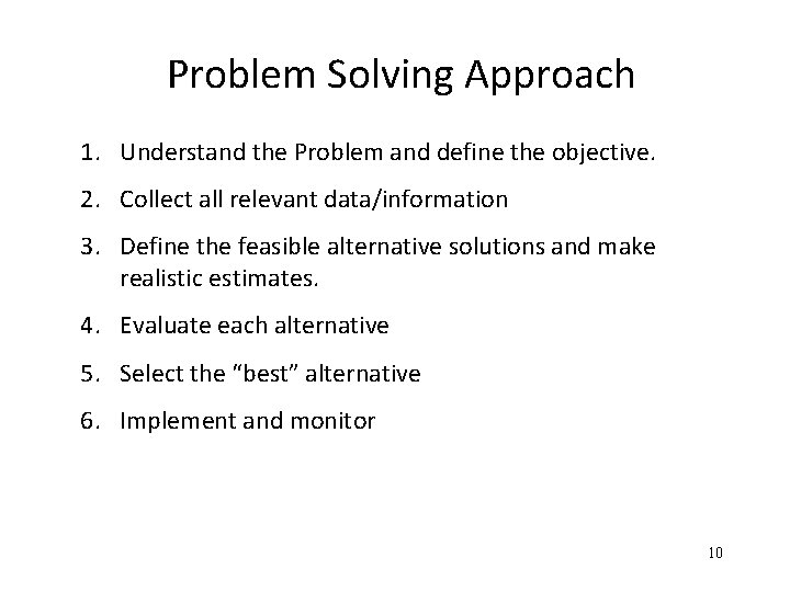 Problem Solving Approach 1. Understand the Problem and define the objective. 2. Collect all