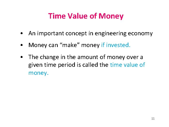 Time Value of Money • An important concept in engineering economy • Money can