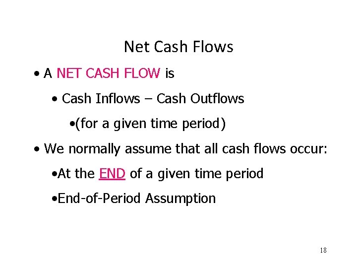 Net Cash Flows • A NET CASH FLOW is • Cash Inflows – Cash