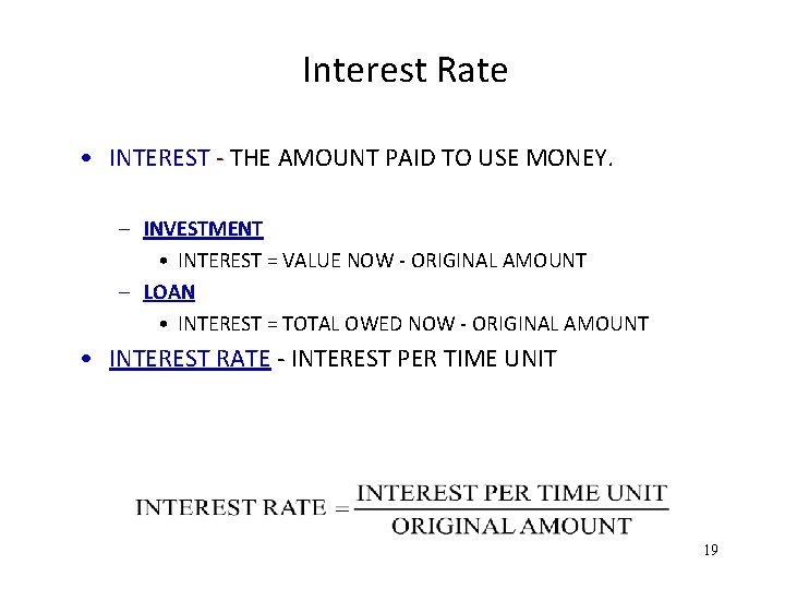 Interest Rate • INTEREST - THE AMOUNT PAID TO USE MONEY. – INVESTMENT •