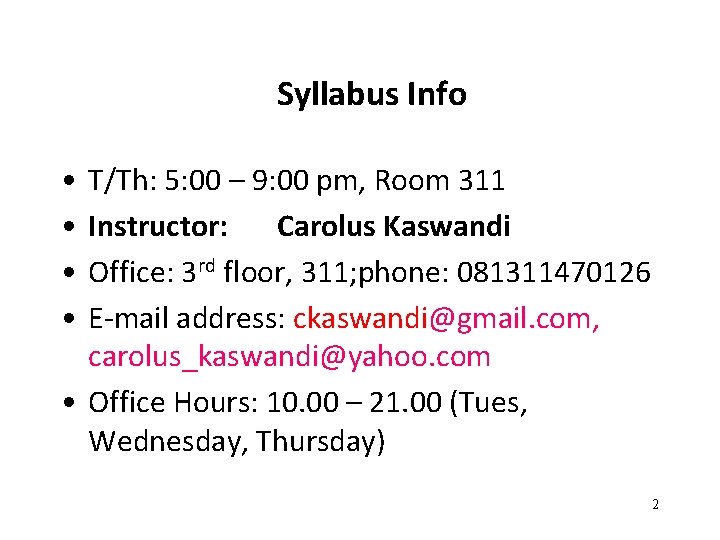 Syllabus Info • • T/Th: 5: 00 – 9: 00 pm, Room 311 Instructor: