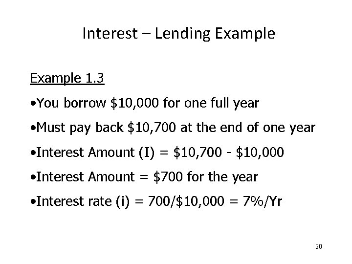 Interest – Lending Example 1. 3 • You borrow $10, 000 for one full